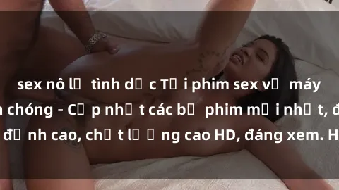 sex nô lệ tình dục Tải phim sex về máy miễn phí và nhanh chóng - Cập nhật các bộ phim mới nhất, đỉnh cao, chất lượng cao HD, đáng xem. Hãy trải nghiệm ngay!