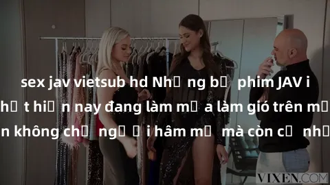sex jav vietsub hd Những bộ phim JAV idol không che hot nhất hiện nay đang làm mưa làm gió trên mạng, hấp dẫn không chỉ người hâm mộ mà còn cả những ai mới tìm hiểu về thể loại này!