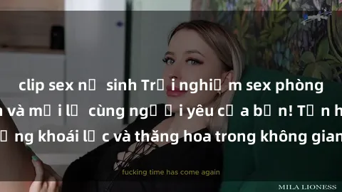 clip sex nữ sinh Trải nghiệm sex phòng tắm đầy kích thích và mới lạ cùng người yêu của bạn! Tận hưởng khoái lạc và thăng hoa trong không gian tắm ấm áp và gợi cảm.