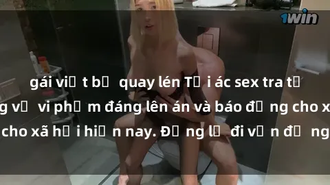gái việt bị quay lén Tội ác sex tra tấn Việt Nam: những vụ vi phạm đáng lên án và báo động cho xã hội hiện nay. Đừng lờ đi vấn đề nghiêm trọng này!