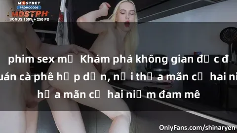 phim sex mỹ Khám phá không gian độc đáo tại sex quán cà phê hấp dẫn, nơi thỏa mãn cả hai niềm đam mê