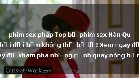 phim sex pháp Top bộ phim sex Hàn Quốc hot nhất mọi thời đại bạn không thể bỏ lỡ! Xem ngay để khám phá những cảnh quay nóng bỏng, đầy nghẹt thở!