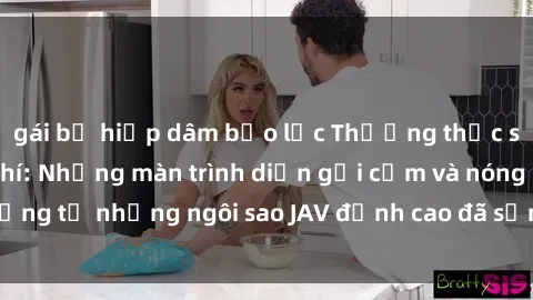 gái bị hiếp dâm bạo lực Thưởng thức sex JAV idol miễn phí: Những màn trình diễn gợi cảm và nóng bỏng từ những ngôi sao JAV đỉnh cao đã sẵn sàng để bạn khám phá.