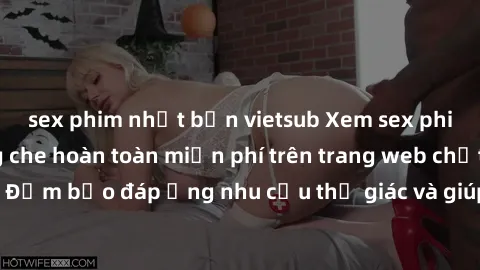 sex phim nhật bản vietsub Xem sex phim Việt Nam không che hoàn toàn miễn phí trên trang web chất lượng cao. Đảm bảo đáp ứng nhu cầu thị giác và giúp thỏa mãn mong muốn của bạn.