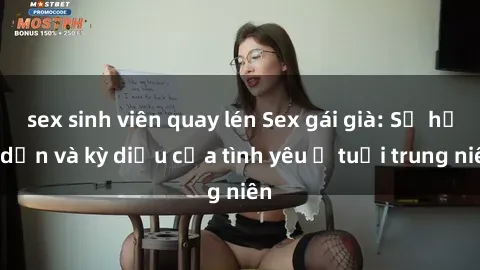 sex sinh viên quay lén Sex gái già: Sự hấp dẫn và kỳ diệu của tình yêu ở tuổi trung niên