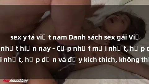 sex y tá việt nam Danh sách sex gái Việt Nam sinh viên hot nhất hiện nay - Cập nhật mới nhất, hấp dẫn và đầy kích thích, không thể bỏ qua!