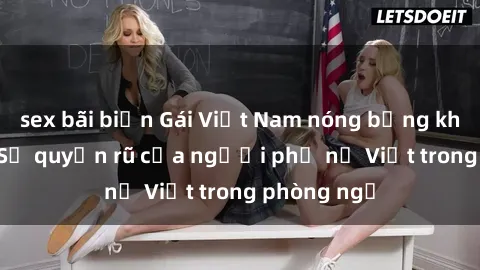 sex bãi biển Gái Việt Nam nóng bỏng khi làm tình: Sự quyến rũ của người phụ nữ Việt trong phòng ngủ