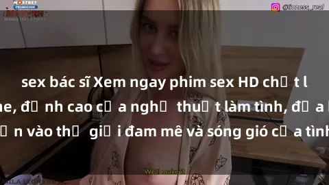 sex bác sĩ Xem ngay phim sex HD chất lượng cao không che, đỉnh cao của nghệ thuật làm tình, đưa bạn vào thế giới đam mê và sóng gió của tình yêu không giới hạn.