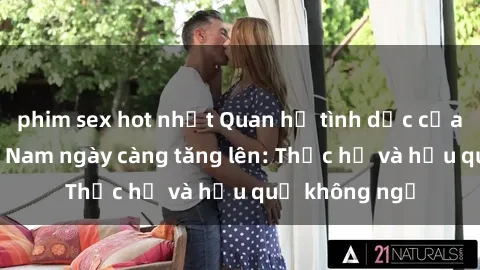 phim sex hot nhất Quan hệ tình dục của nữ sinh Việt Nam ngày càng tăng lên: Thực hư và hậu quả không ngờ