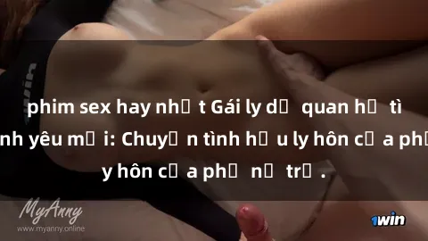 phim sex hay nhất Gái ly dị quan hệ tìm kiếm tình yêu mới: Chuyện tình hậu ly hôn của phụ nữ trẻ.