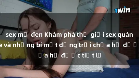 sex mỹ đen Khám phá thế giới sex quán karaoke và những bí mật động trời chưa hề được tiết lộ