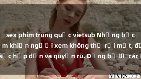 sex phim trung quốc vietsub Những bức ảnh sexy tá gợi cảm khiến người xem không thể rời mắt, đầy sức hấp dẫn và quyến rũ. Đừng bỏ lỡ các hình ảnh nóng bỏng này!