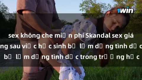 sex không che miễn phí Skandal sex giáo viên: Sự thật đằng sau việc học sinh bị lạm dụng tình dục trong trường học