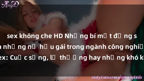 sex không che HD Những bí mật đằng sau cuộc sống của những nữ hầu gái trong ngành công nghiệp sex: Cuộc sống, lẽ thường hay những khó khăn mà họ phải đối mặt.