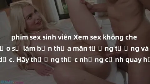 phim sex sinh viên Xem sex không che HD miễn phí đảm bảo sẽ làm bạn thỏa mãn tưởng tượng và nhu cầu tình dục. Hãy thưởng thức những cảnh quay hấp dẫn và mãnh liệt ngay bây giờ!