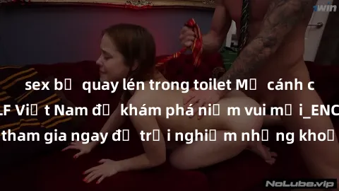 sex bị quay lén trong toilet Mở cánh cửa thế giới sex MILF Việt Nam để khám phá niềm vui mới_ENCODE_. Hãy tham gia ngay để trải nghiệm những khoảnh khắc đầy kích thích và đam mê.